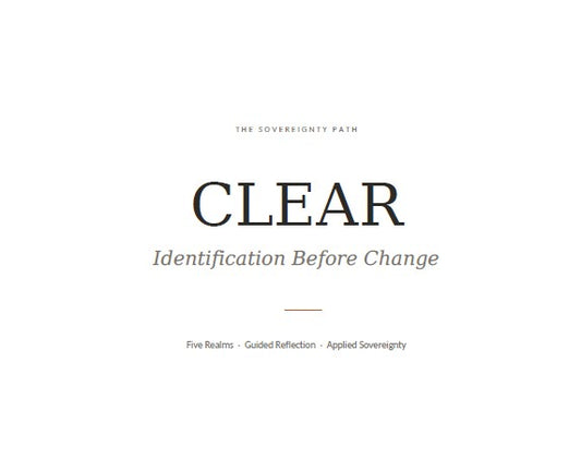 CLEAR: Identification Before Change A Free Digital Workbook — The Sovereignty Path